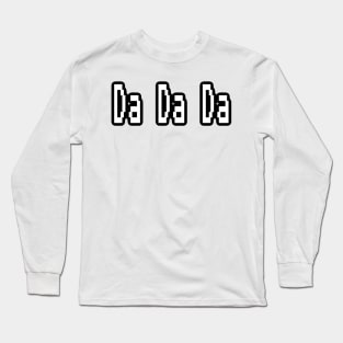 Da Da Da TRIO Long Sleeve T-Shirt